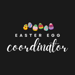 Easter Egg Coordinator - Fun and Playful Egg Hunting Enthusiasts T-Shirt