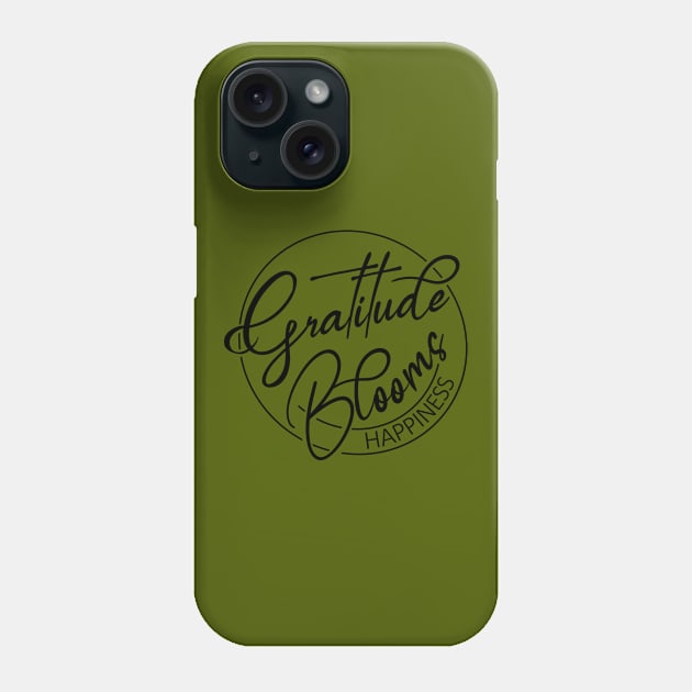 Gratitude Blooms Happiness, Happiness Inspiration gratitude quote Phone Case by FlyingWhale369