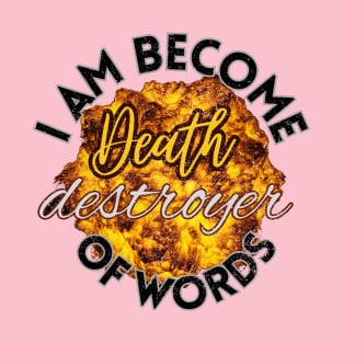 i am become Death destroyer of worlds T-Shirt