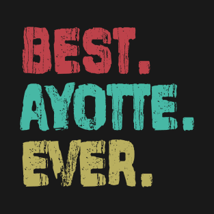 Ayotte, Best Name Ever, Name , Birthday, Middle name, FamilyAyotte Middle Name T-Shirt