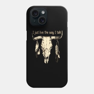 I Just Live The Way I Talk Bull-Skull Graphic Feathers Phone Case