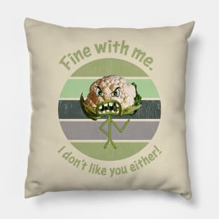 Cauliflower Doesnt Like You Either Pillow