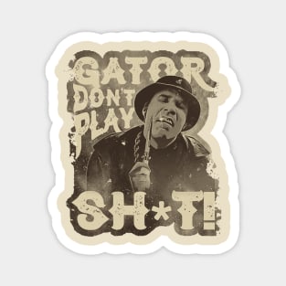 Gator Don't Play No Shit! - Retro Style Magnet