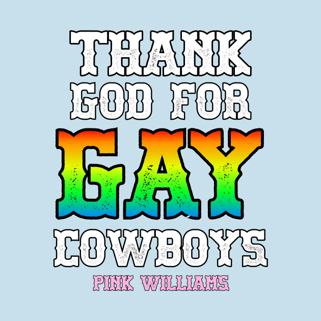 THANK GOD FOR GAY COWBOYS by Pink's Mercantile  
