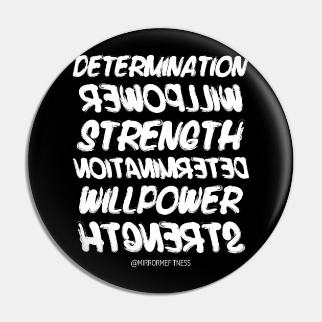 DETERMINATION + WILLPOWER + STRENGTH | White Ink Pin by MirrorMeFitness