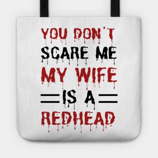 You Don't Scare Me My Wife Is A Redhead, Funny Redhead Husband Tote