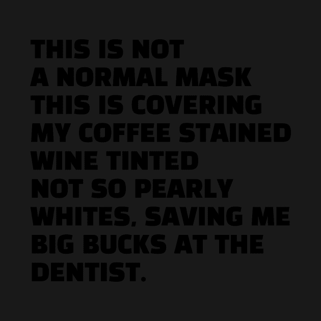 Funny Sarcastic Humor This Is Not A Normal FaceMask Saying Quote Wine Coffee Drinker by gillys