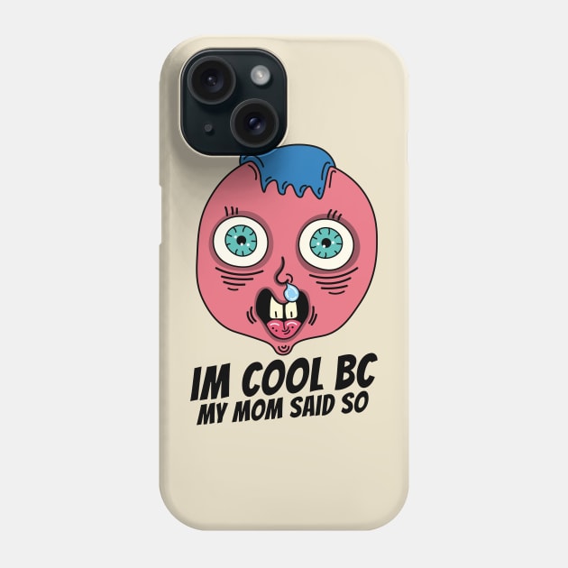 My mom says i'm cool, trash kid Phone Case by Sourdigitals