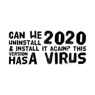 Can we uninstall 2020? T-Shirt