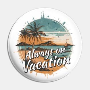 Eternal Vacation Vibes Pin