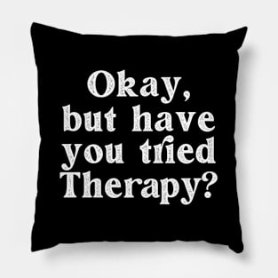 Okay But Have You Tried Thera tal Health Pillow