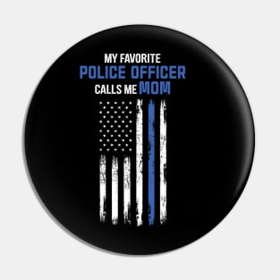 My Favorite Police Officer Calls Me Mom Pin