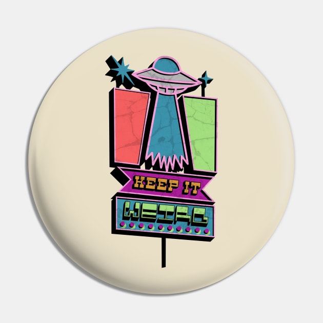Keep It Weird Sign Pin by The Sherwood Forester