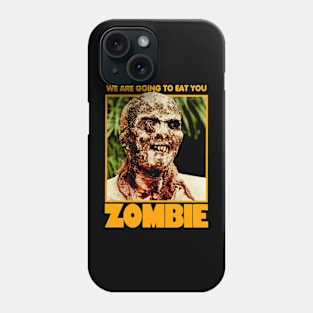 Zombie / We Are Going To Eat You Phone Case