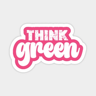 think green happy Earth day Everyday 2024 Magnet