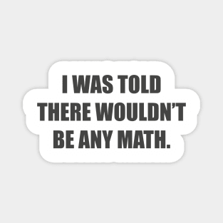 I was told there wouldn’t be any math. Magnet