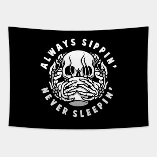 ALWAYS SIPPIN' NEVER SLEEPIN' Tapestry