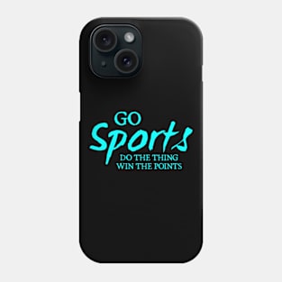 Go Sports Do The Thing Phone Case