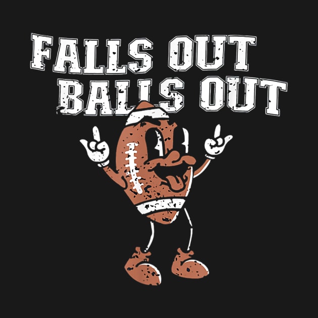 Falls Out Balls Out Football Thanksgiving by kasperek