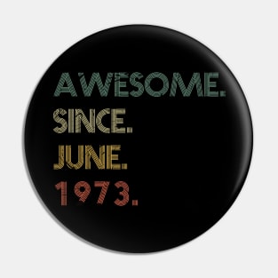 Awesome Since June 1973 Pin