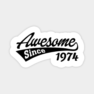 Awesome since 1974 Magnet