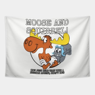 Moose and Squirrel! (You just read that with a Russian accent, didn't you) Tapestry