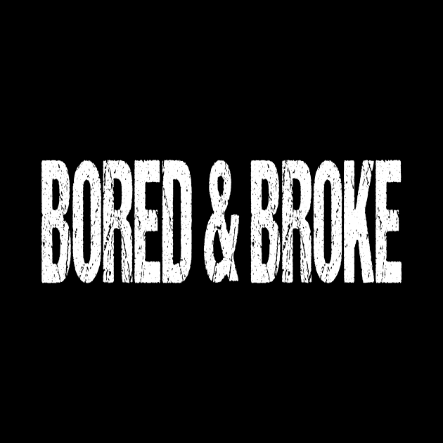 BORED & BROKE 2020 VIRUS SICK HUMOR by TexasTeez