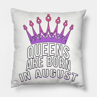 Queens are born in August Pillow