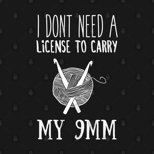 I don't need license to carry Funny Knitting by Madfido