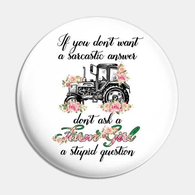 If You Don't Want A Sarcastic Answer Don't Ask A Farm Girl A Stupid Question Pin by LotusTee