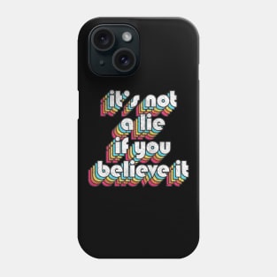 It's Not A Lie If You Believe It  - Costanza Fan Phone Case