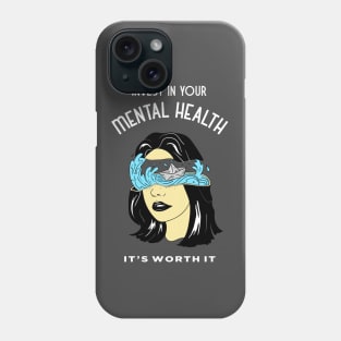 Invest in Your Mental Heath, It's Worth It - Ocean Phone Case