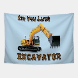 Excavator See You Later Construction Equipment Tapestry