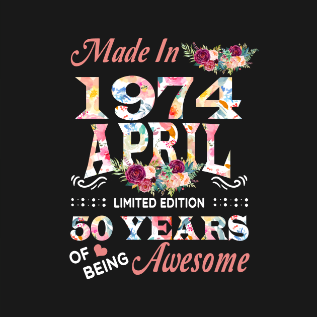 April Flower Made In 1974 50 Years Of Being Awesome by Kontjo