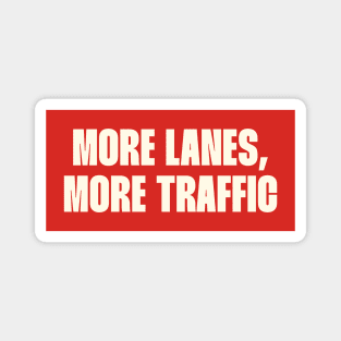 More Lanes More Traffic - Invest In Public Transport Magnet