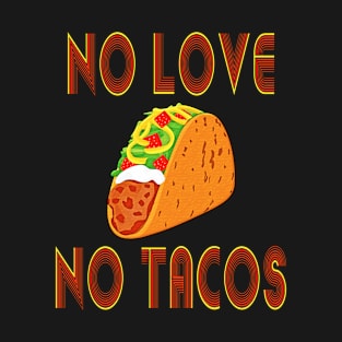 No love No tacos T-Shirt