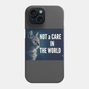 Not A Care In The World Phone Case