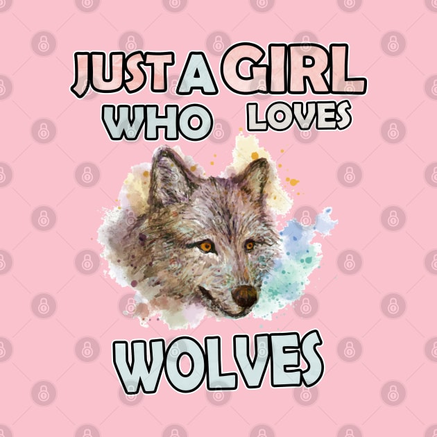 wolf lover Gift Just a Girl Who Loves Wolves Watercolor by Marcekdesign