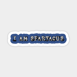 I Am Spartacus Magnet