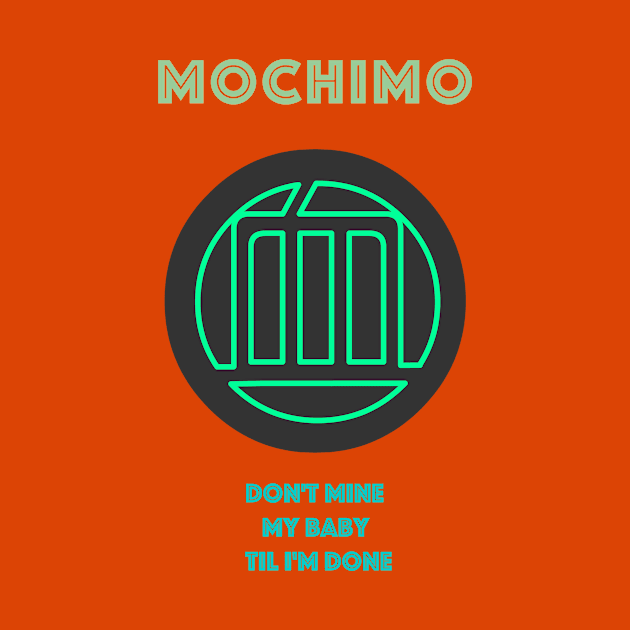 Don't mine my baby til I'm done by mochimo