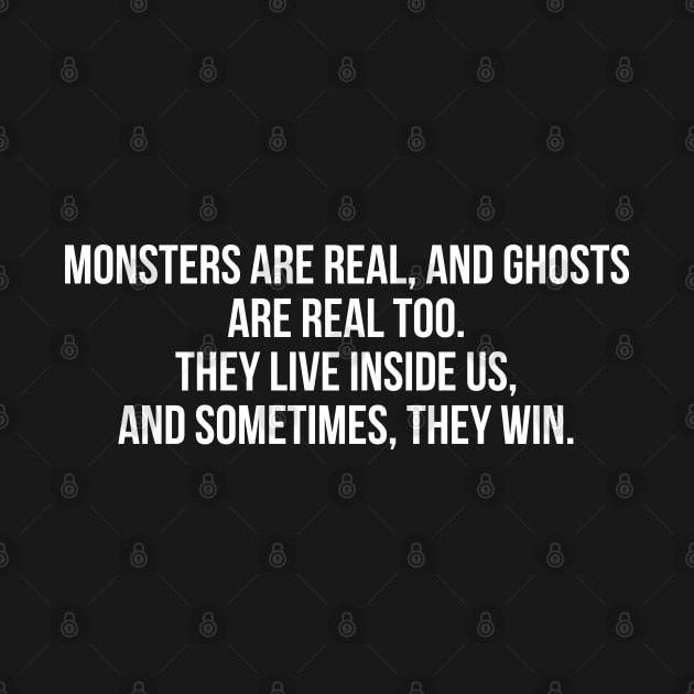 Monsters Are Real... - Stephen King by cpt_2013