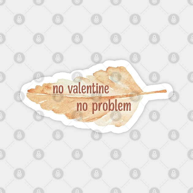 No Valentine No Problem watercolor leaf Magnet by F-for-Fab