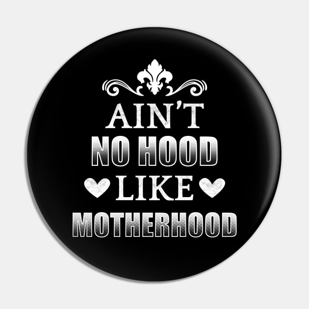 Ain't No Hood Like Motherhood Pin by TeeMaruf