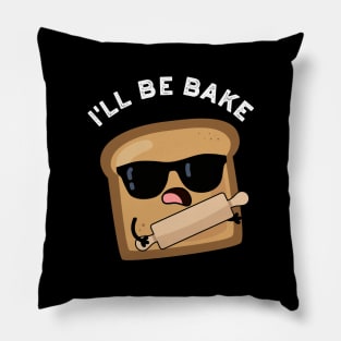 I'll Be Bake Funny Bread Movie Pun Pillow