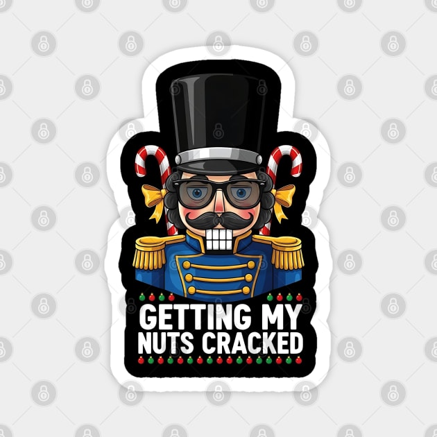 Getting My Nuts Cracked Funny Christmas Nutcracker Magnet by UrbanLifeApparel