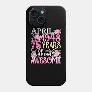 April Girl 1948 Shirt 75th Birthday 75 Years Old Phone Case