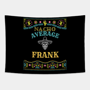 Nacho Average Frank Funny Cinco De Mayo Puns Personalized Name Tapestry