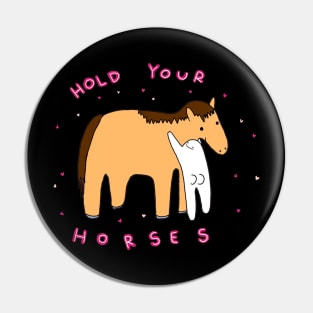 Hold your horses Pin