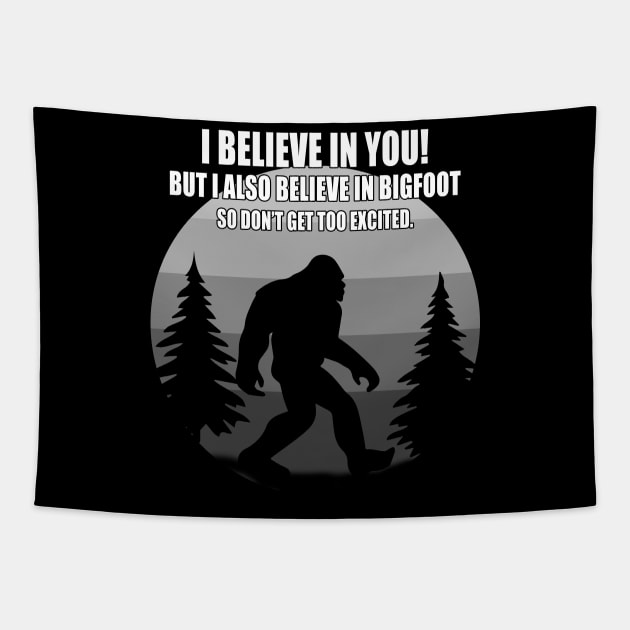 I believe i you, but I also believe in bigfoot Tapestry by Carrie T Designs