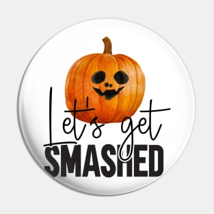Halloween Let's get smashed pumpkin Pin